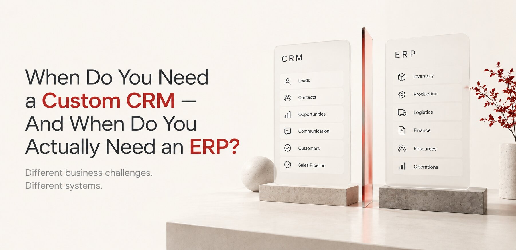 When Do You Need a Custom CRM, and When Do You Actually Need an ERP?