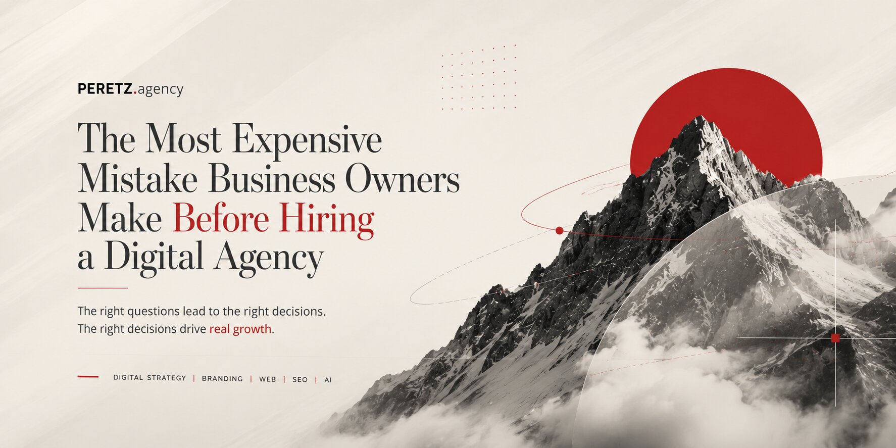 The Most Expensive Mistake Business Owners Make Before Hiring a Digital Agency